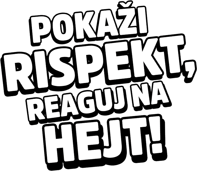 Pokaži rispekt, reaguj na hejt!